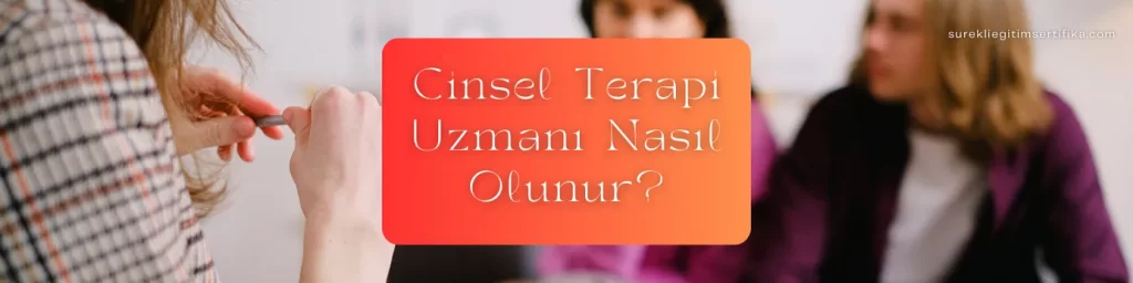 Cinsel Terapi Uzmanı Nasıl Olunur