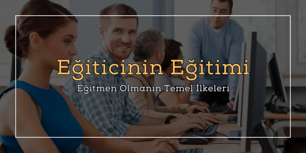 Egiticinin Egitimi Egitmen Olmanin Temel Ilkeleri