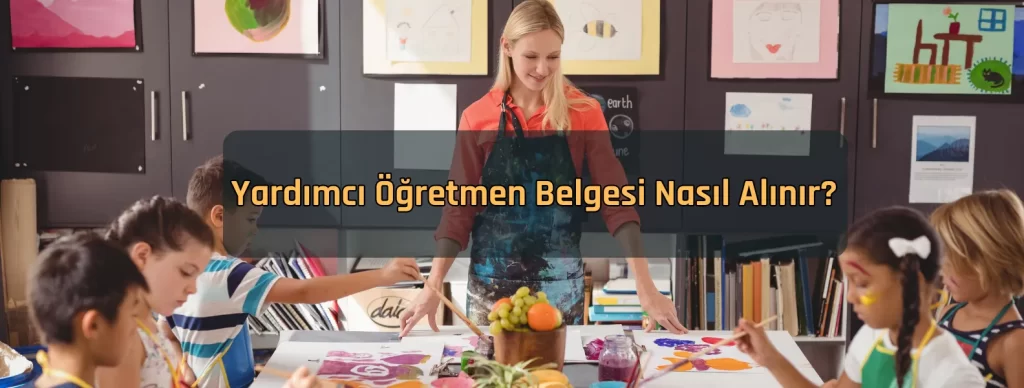 Yardimci Ogretmen Belgesi Nasil Alinir Yardimci Ogretmen Belgesi Nasil Alinir