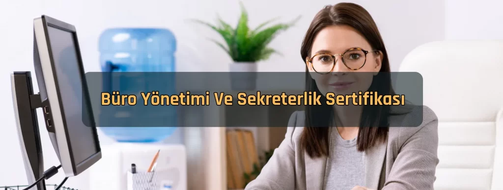 buro yonetimi ve sekreterlik sertifikasi