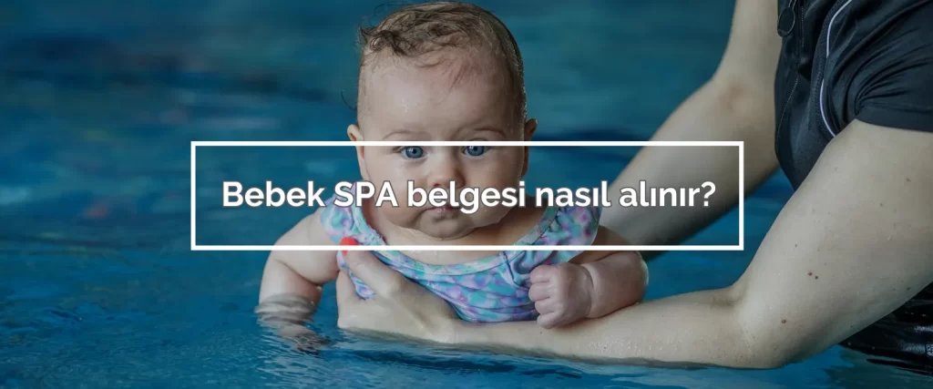 Bebek SPA belgesi nasil alinir Bebek SPA belgesi nasil alinir