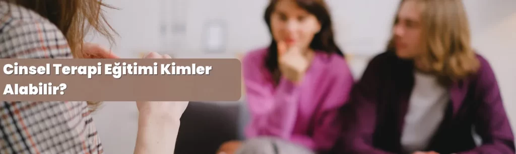 Cinsel Terapi Egitimi Kimler Alabilir Cinsel Terapi Egitimi Kimler Alabilir