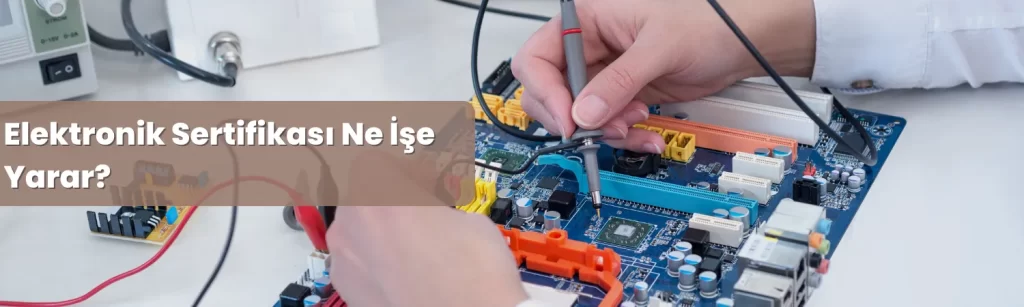 Elektronik Sertifikasi Ne Ise Yarar