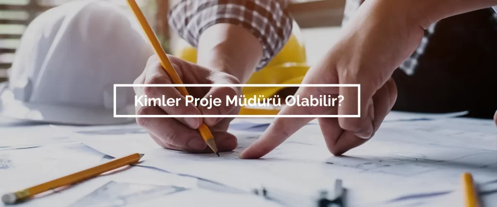 Kimler Proje Muduru Olabilir Kimler Proje Muduru Olabilir