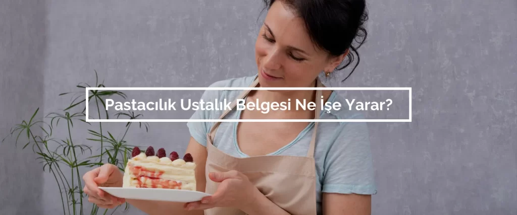 Pastacılık Ustalık Belgesi Nasıl Alınır?