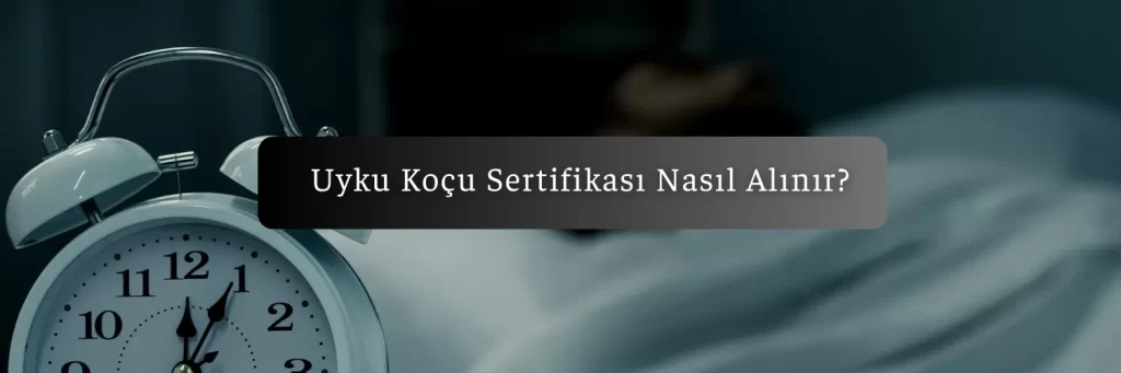 Uyku Kocu Sertifikasi Nasil Alinir uyku koçluğu eğitimi sertifikası