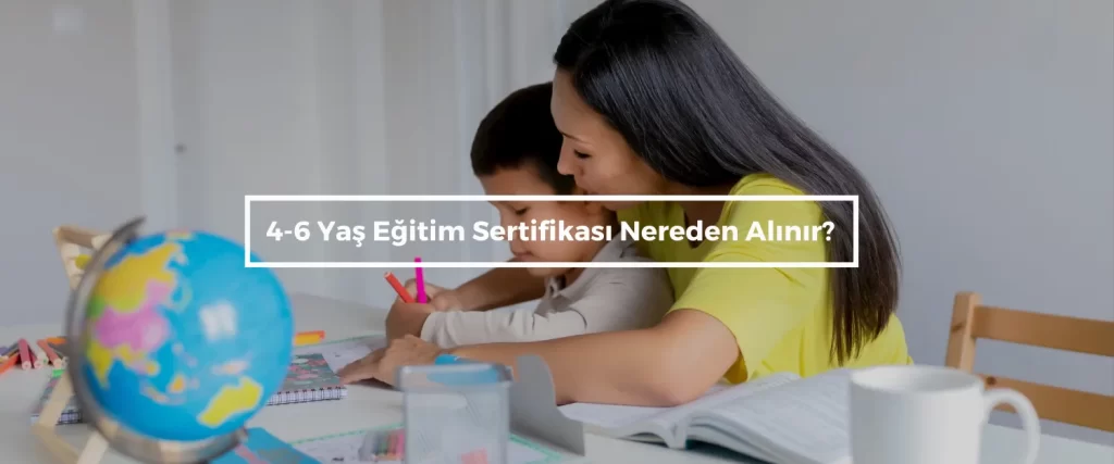 4 6 Yas Egitim Sertifikasi Nereden Alinir