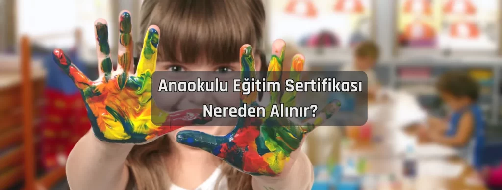 Anaokulu Egitim Sertifikasi Nereden Alinir Anaokulu Egitim Sertifikasi Nereden Alinir