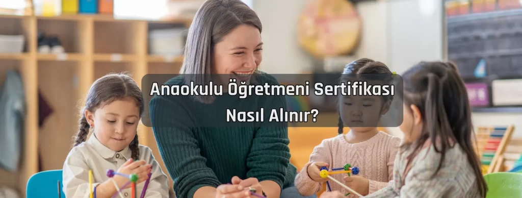 Anaokulu Ogretmeni Sertifikasi Nasil Alinir