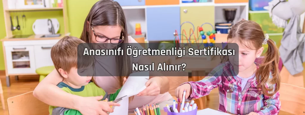 Anasinifi Ogretmenligi Sertifikasi Nasil Alinir