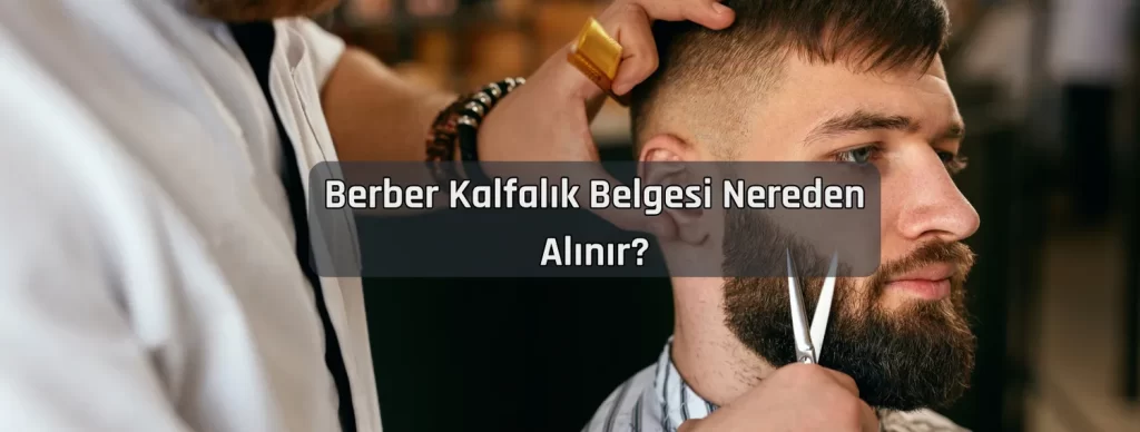 Berber Kalfalik Belgesi Nereden Alinir