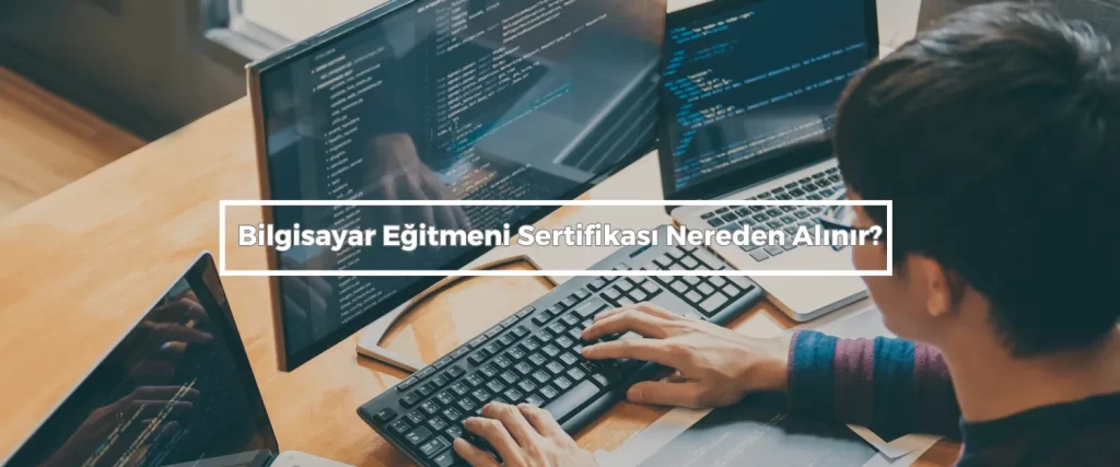 Bilgisayar Egitmeni Sertifikasi Nereden Alinir