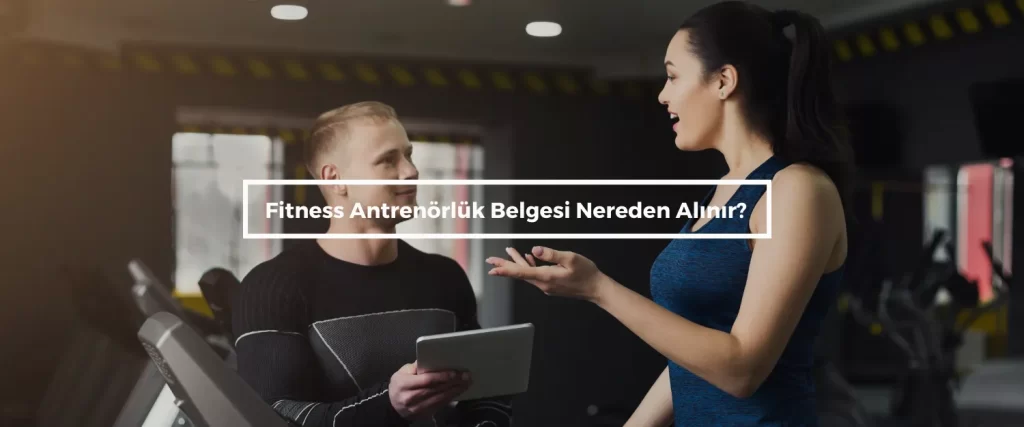 Fitness Antrenorluk Belgesi Nereden Alinir