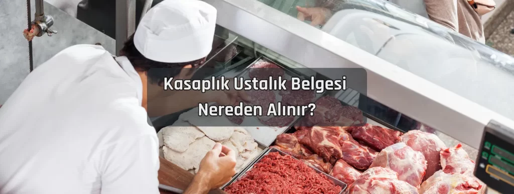 Kasaplik Ustalik Belgesi Nereden Alinir Kasaplik Ustalik Belgesi Nereden Alinir