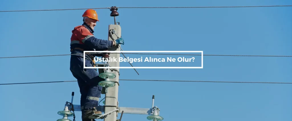 Ustalik Belgesi Alinca Ne Olur