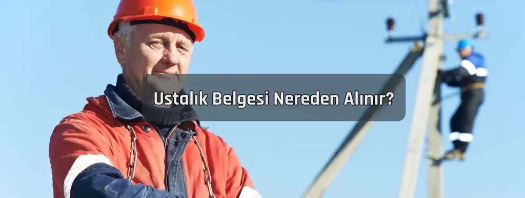 Ustalik Belgesi Nereden Alinir