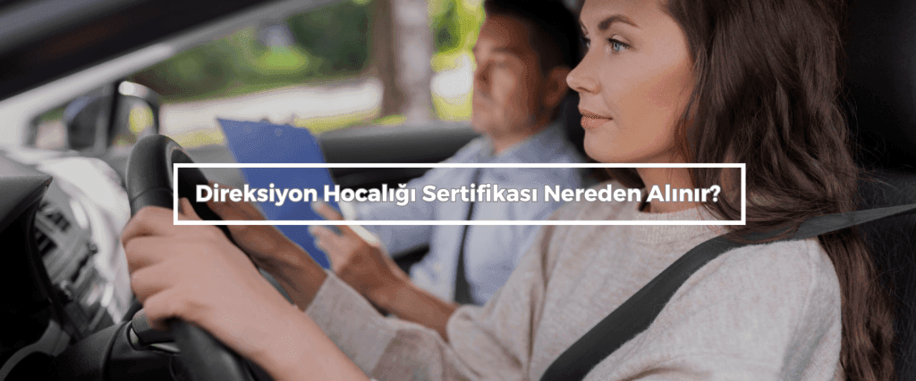 Direksiyon Hocaligi Sertifikasi Nereden Alinir