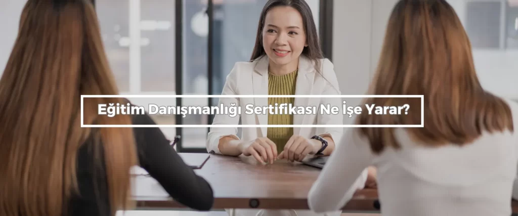 Egitim Danismanligi Sertifikasi Ne Ise Yarar