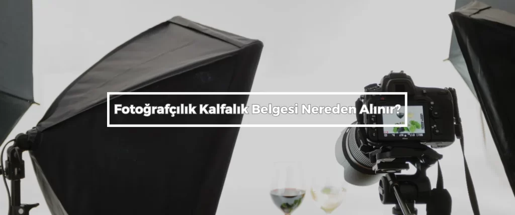 Fotografcilik Kalfalik Belgesi Nereden Alinir Fotografcilik Kalfalik Belgesi Nereden Alinir