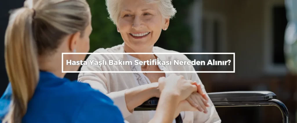 Hasta Yaşlı Bakım Sertifikası Ankara