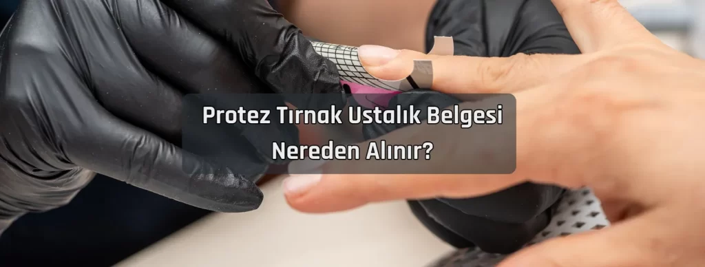 Protez Tirnak Ustalik Belgesi Nereden Alinir