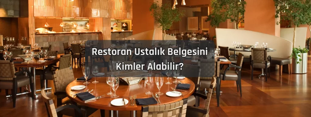 Restoran Ustalik Belgesini Kimler Alabilir