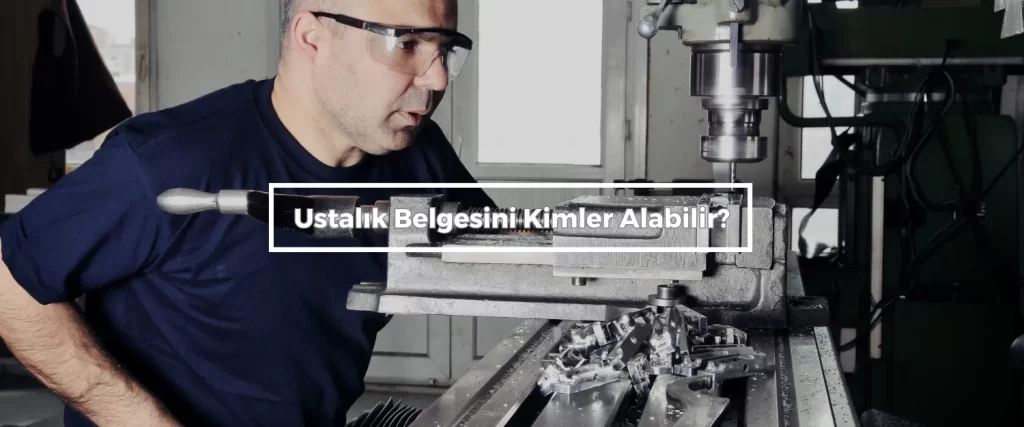 Ustalik Belgesini Kimler Alabilir