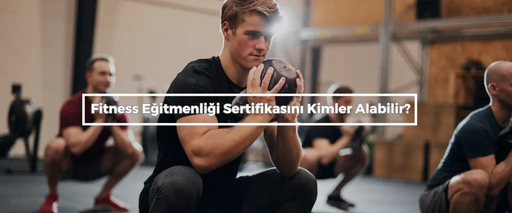 Fitness Egitmenligi Sertifikasini Kimler Alabilir