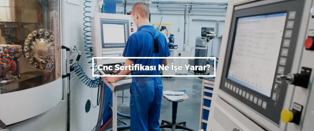 Cnc Sertifikasi Ne Ise Yarar Cnc Sertifikasi Ne Ise Yarar