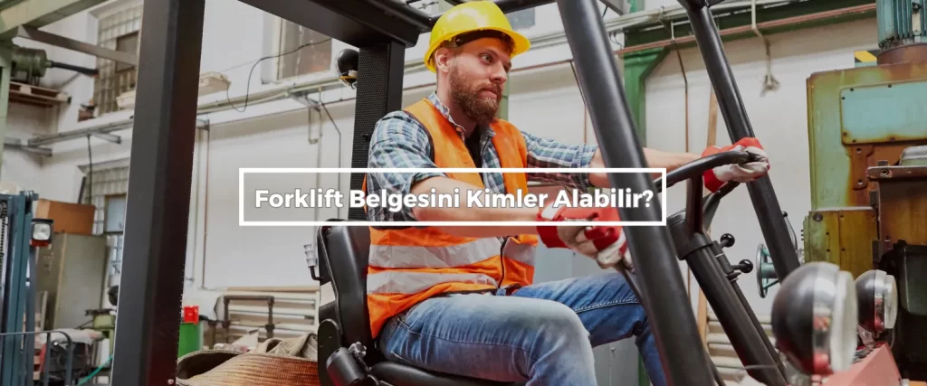 Forklift Belgesini Kimler Alabilir 1 Forklift Belgesini Kimler Alabilir 1