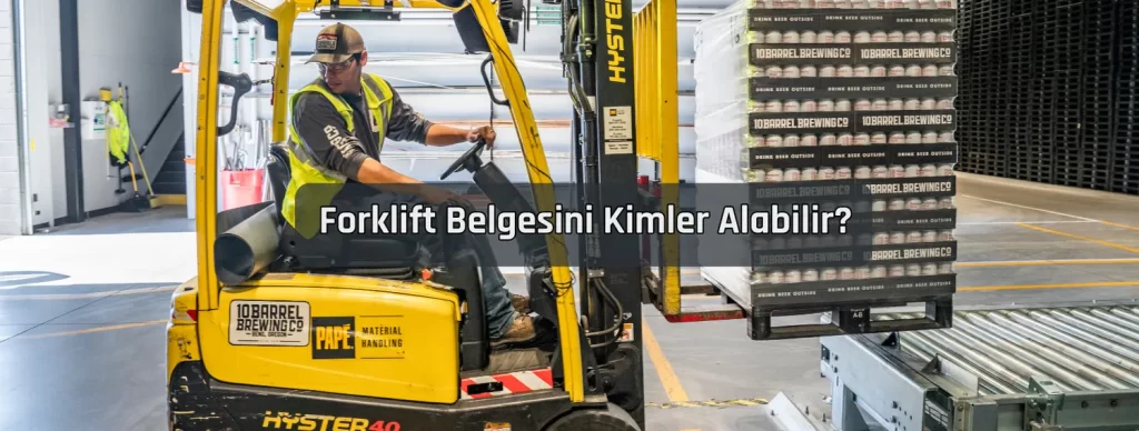 Forklift Belgesini Kimler Alabilir