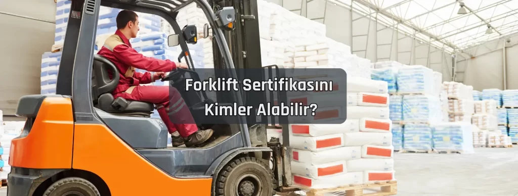 Forklift Sertifikasini Kimler Alabilir