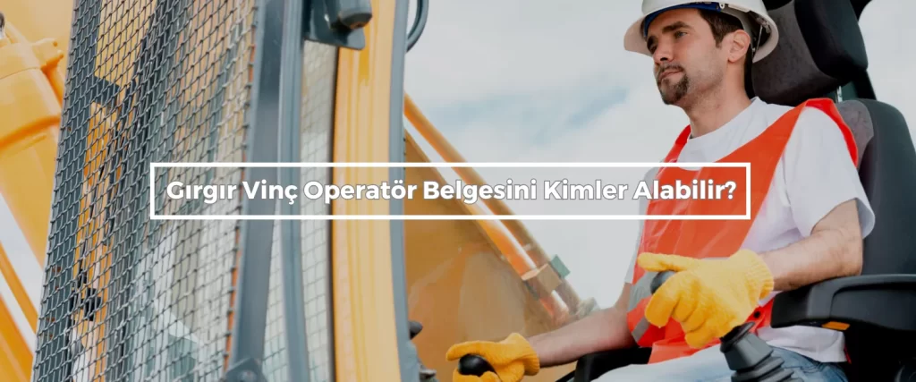 Girgir Vinc Operator Belgesini Kimler Alabilir Girgir Vinc Operator Belgesini Kimler Alabilir