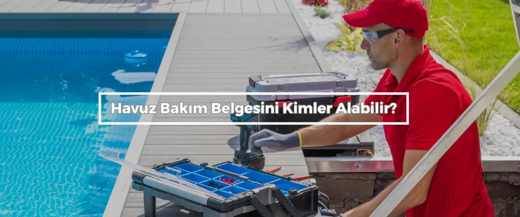 Havuz Bakim Belgesini Kimler Alabilir Havuz Bakim Belgesini Kimler Alabilir