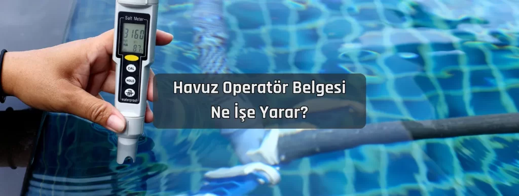 Havuz Operator Belgesi Ne Ise Yarar