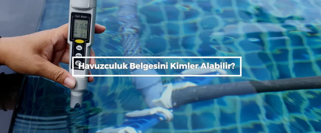 Havuzculuk Belgesini Kimler Alabilir Havuzculuk Belgesini Kimler Alabilir