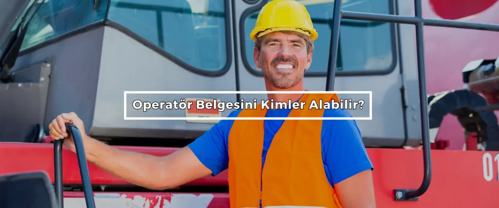 Operator Belgesini Kimler Alabilir 1 Operator Belgesini Kimler Alabilir 1