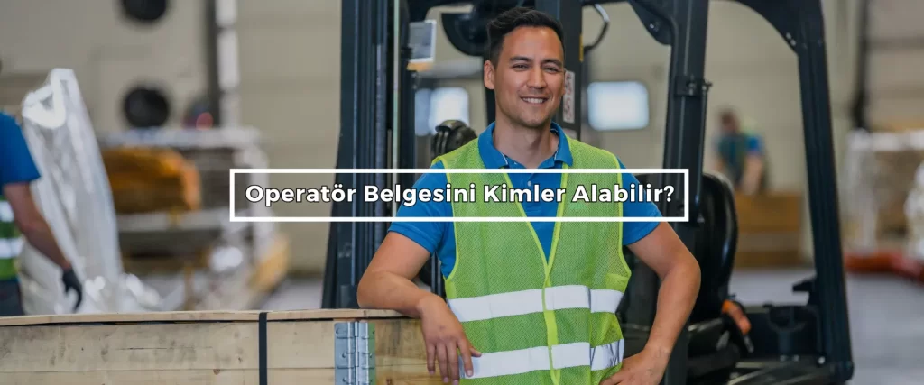 Operator Belgesini Kimler Alabilir Operator Belgesini Kimler Alabilir