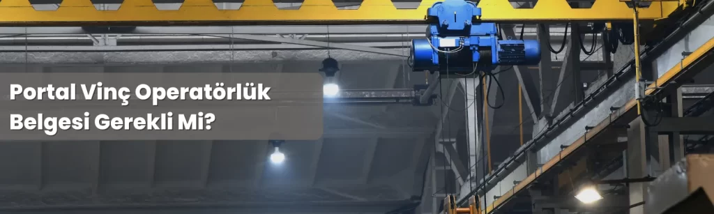 Portal Vinc Operatorluk Belgesi Gerekli Mi Portal Vinc Operatorluk Belgesi Gerekli Mi