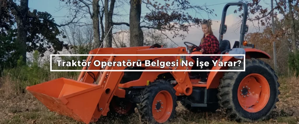 Traktor Operatoru Belgesi Ne Ise Yarar Traktor Operatoru Belgesi Ne Ise Yarar