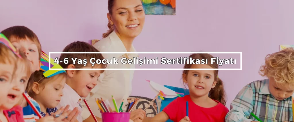 4 6 Yas Cocuk Gelisimi Sertifikasi Fiyati 2 4 6 Yas Cocuk Gelisimi Sertifikasi Fiyati 2