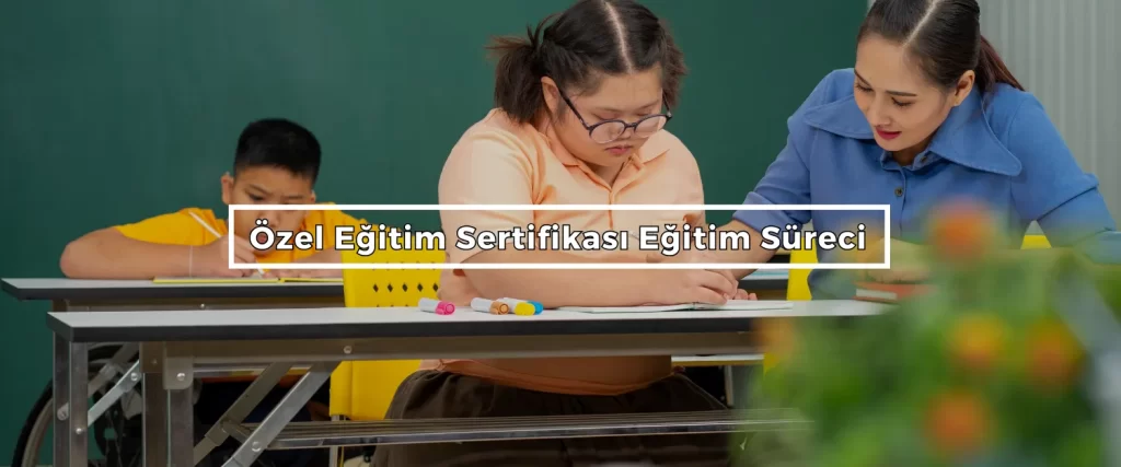 Ozel Egitim Sertifikasi Egitim Sureci 2 Ozel Egitim Sertifikasi Egitim Sureci 2