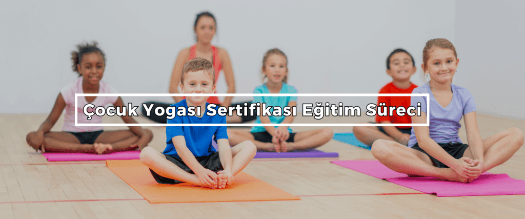 Cocuk Yogasi Sertifikasi Egitim Sureci Cocuk Yogasi Sertifikasi Egitim Sureci
