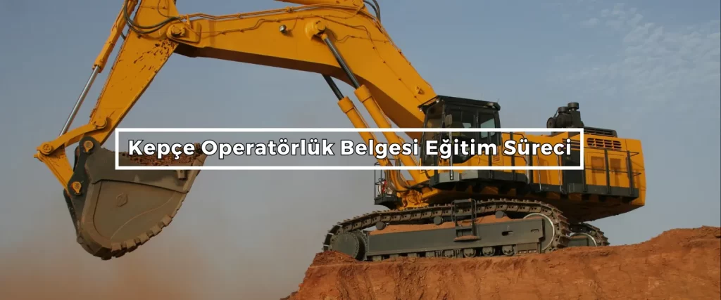 Kepce Operatorluk Belgesi Egitim Sureci Kepce Operatorluk Belgesi Egitim Sureci