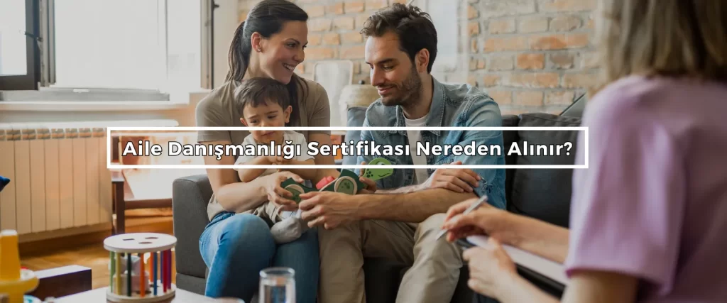 Aile Danismanligi Sertifikasi Nereden Alinir Aile Danismanligi Sertifikasi Nereden Alinir
