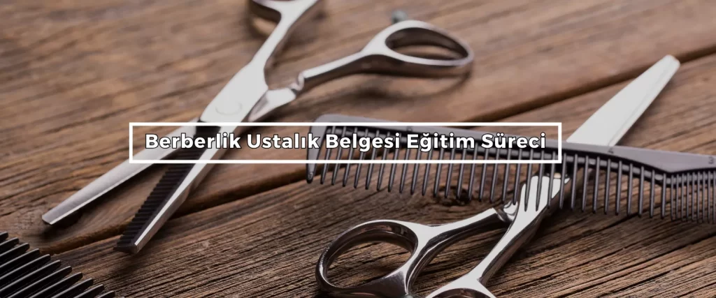 Berberlik Ustalik Belgesi Egitim Sureci Berberlik Ustalik Belgesi Egitim Sureci
