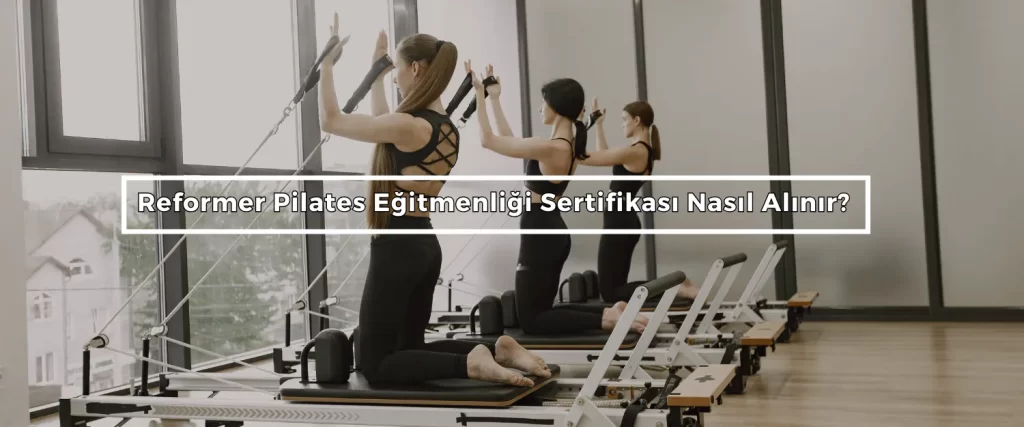 Reformer Pilates Egitmenligi Sertifikasi Nasil Alinir Reformer Pilates Egitmenligi Sertifikasi Nasil Alinir