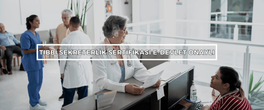 Tibbi Sekreterlik Sertifikasi E Devlet Onayli 2